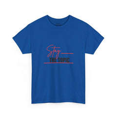 “Stay the Topic” Graphic Tee