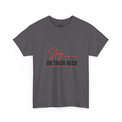 “Stay on Their Neck” Graphic Tee