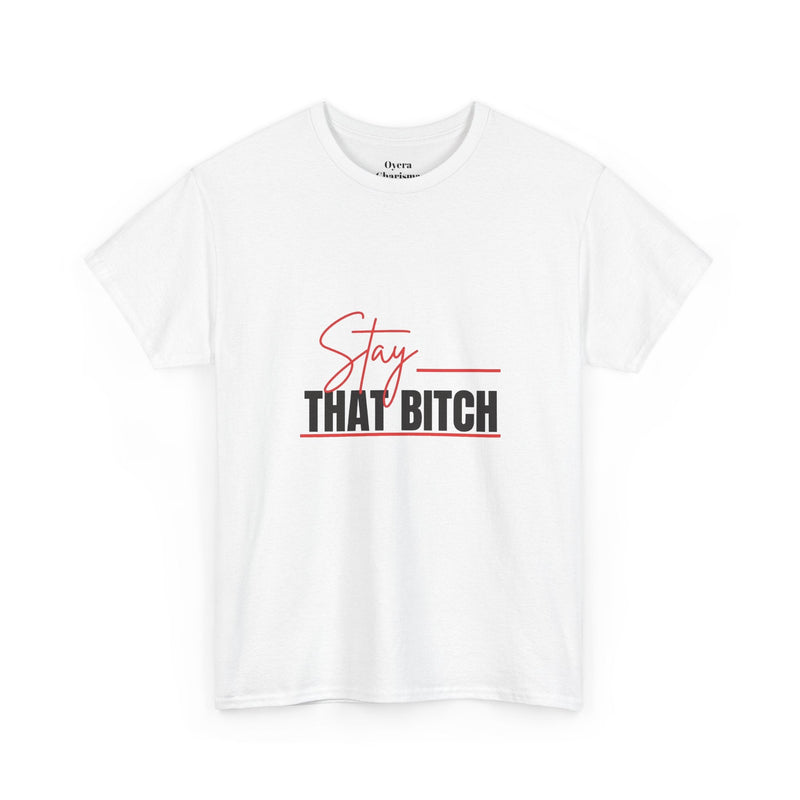 “Stay That Bitch” Graphic Tee