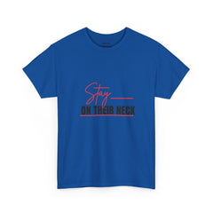 “Stay on Their Neck” Graphic Tee