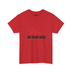 “Stay on Their Neck” Graphic Tee