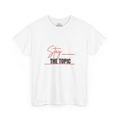 “Stay the Topic” Graphic Tee