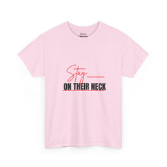 “Stay on Their Neck” Graphic Tee
