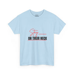 “Stay on Their Neck” Graphic Tee