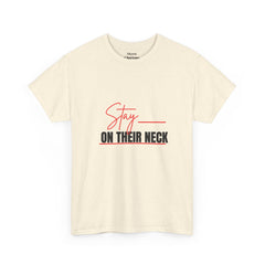 “Stay on Their Neck” Graphic Tee