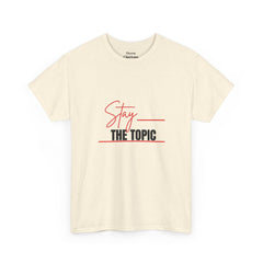“Stay the Topic” Graphic Tee