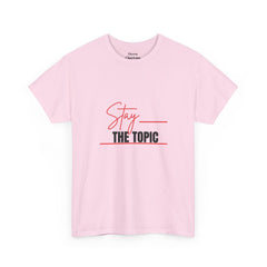 “Stay the Topic” Graphic Tee